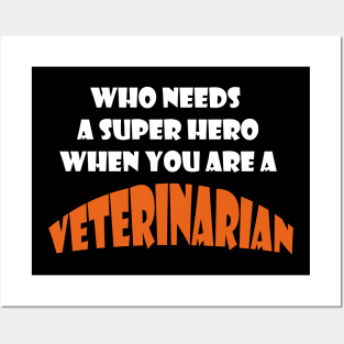 Who needs a super hero when you are a Veteinarian T-shirts and more Posters and Art